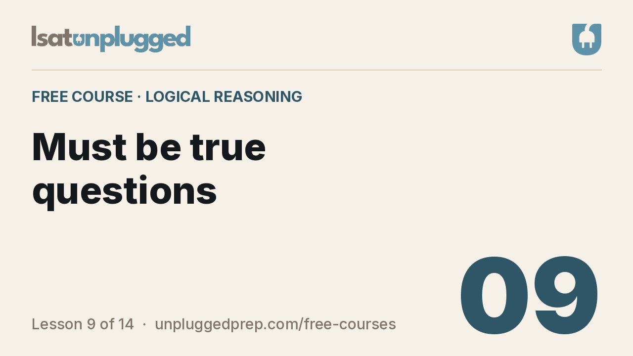 Video lesson 9: Must be true questions