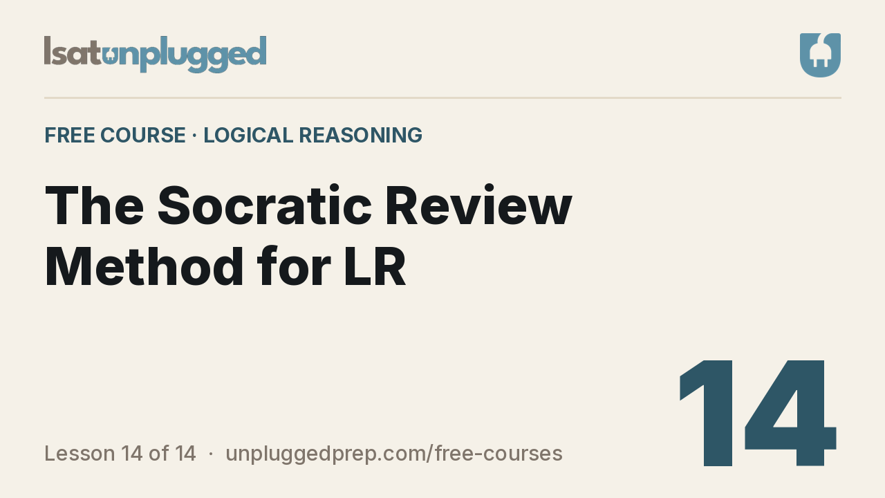 Video lesson 14: The Socratic Review Method for LR